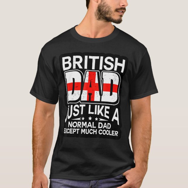 British Dad Just Like A Normal Dad Except Much Coo T-Shirt (Front)