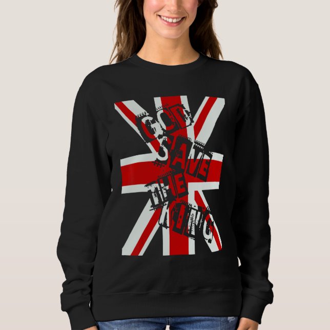 British King Long Live The King God Save The King  Sweatshirt (Front)