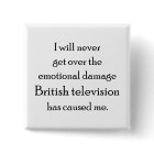 British Television has emotionally damaged me