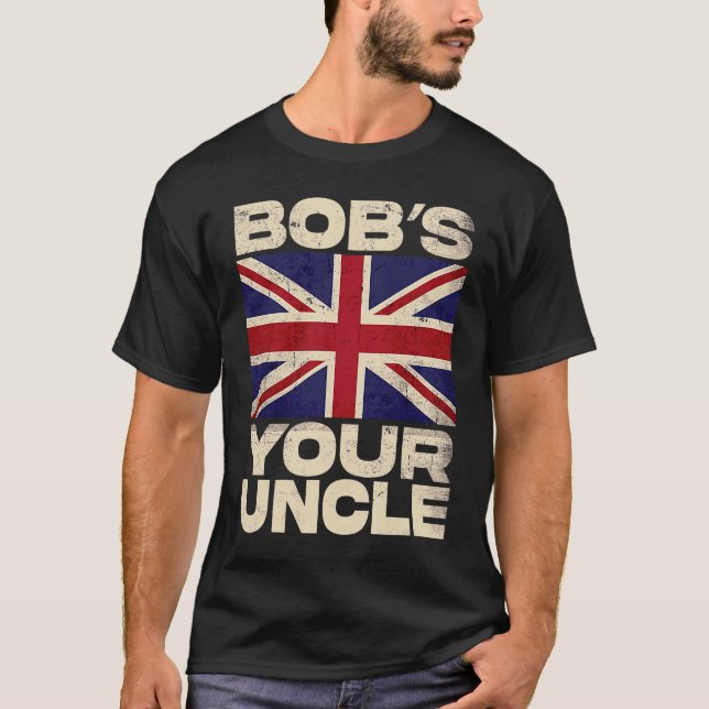 British Union Jack Flag  Bob's your Uncle T-Shirt (Front)