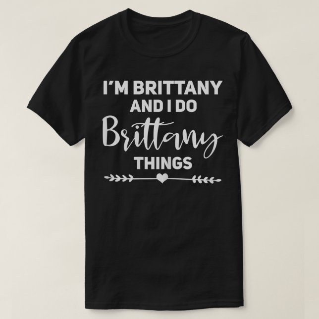 Brittany Gift Funny Birthday Personalized Name Gif T-Shirt (Design Front)
