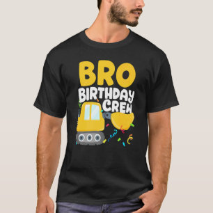 Bro Birthday Crew Construction Truck Excavator Bro T-Shirt