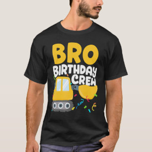 Bro Birthday Crew Construction Truck Excavator Bro T-Shirt