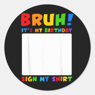 Bro Birthday Sign Shirt Funny Birthday Party Classic Round Sticker
