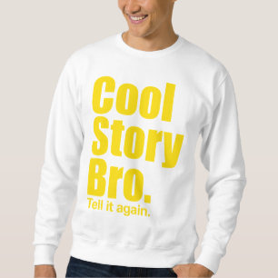 Bro... Dis-le encore. Sweatshirt