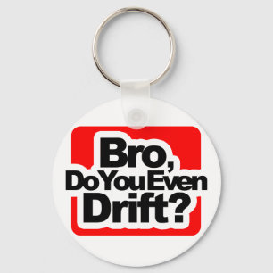 Bro, Do you even drift ? Keychain
