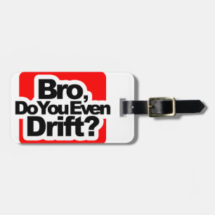 Bro, Do you even drift ? Luggage Tag