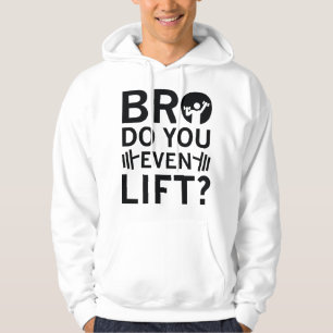 Bro Do You Even Lift? Hoodie