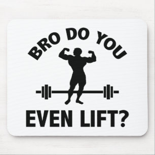 Bro, Do You Even Lift? Mouse Pad