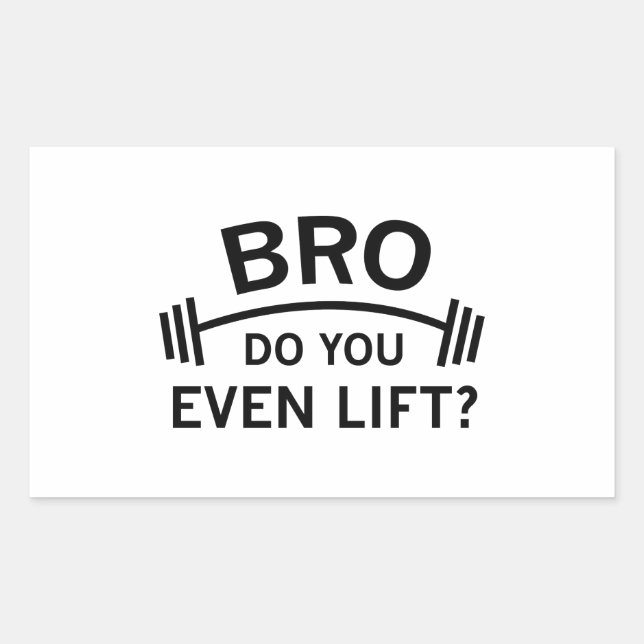 Bro, Do You Even Lift? Sticker (Front)