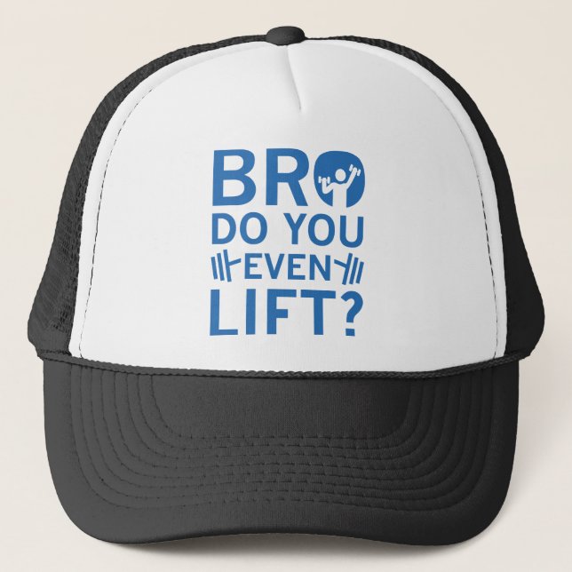Bro Do You Even Lift? Trucker Hat (Front)