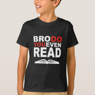 Bro, Do You Even Read T-Shirt