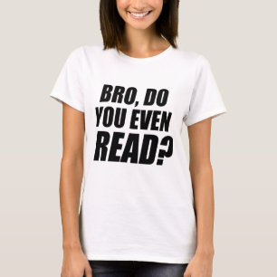 Bro, Do You Even read? T-Shirt