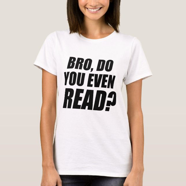 Bro, Do You Even read? T-Shirt (Front)