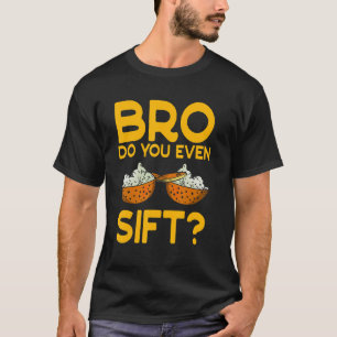 Bro do you even sift Stunning dessert saying Men W T-Shirt
