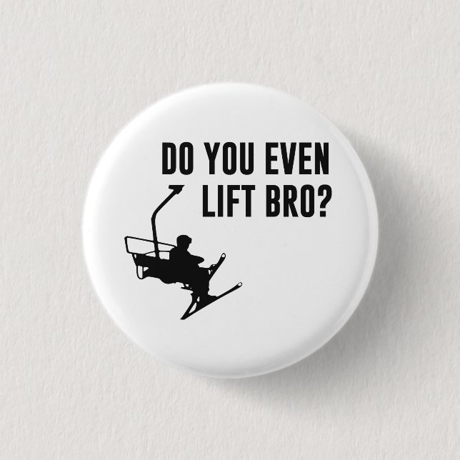Bro, Do You Even Ski Lift? 1 Inch Round Button (Front)
