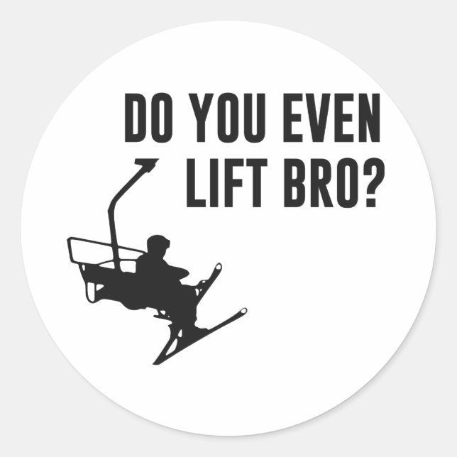 Bro, Do You Even Ski Lift? Classic Round Sticker (Front)