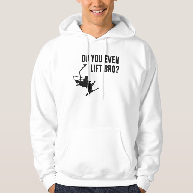 Bro, Do You Even Ski Lift? Hoodie (Front)