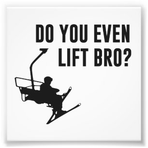 Bro, Do You Even Ski Lift? Photo Print