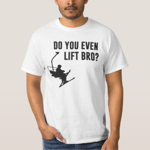 Bro, Do You Even Ski Lift? T-Shirt