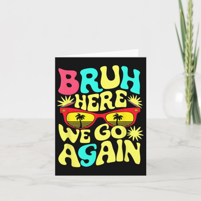 Bro First Day Of School Back To School Bruh Here W Card (Front)