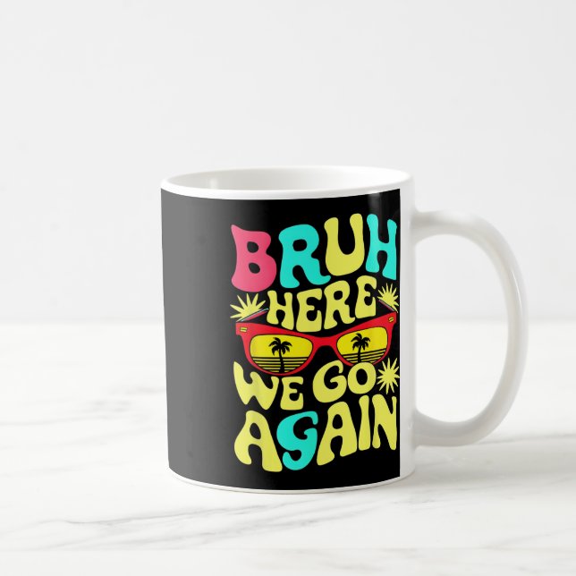 Bro First Day Of School Back To School Bruh Here W Coffee Mug (Right)