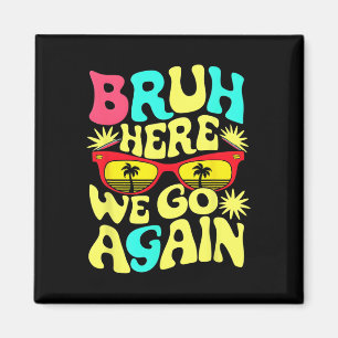 Bro First Day Of School Back To School Bruh Here W Magnet