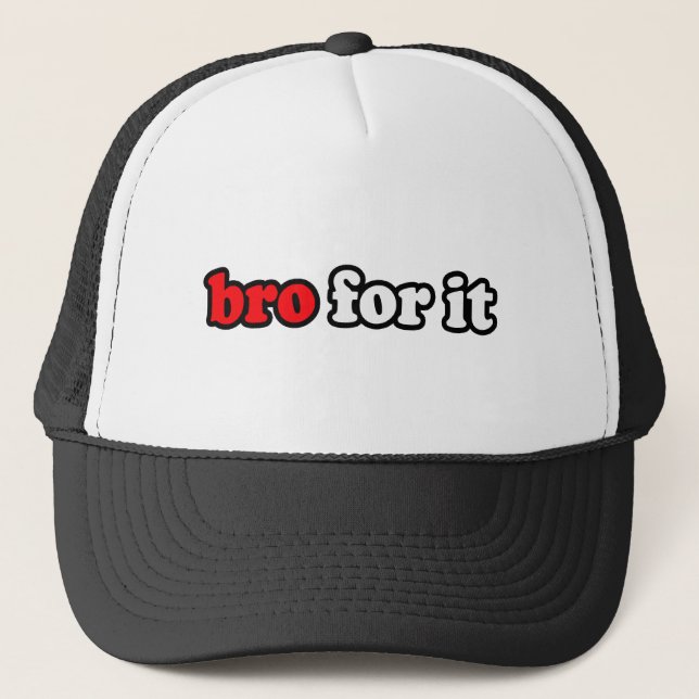 BRO FOR IT TRUCKER HAT (Front)