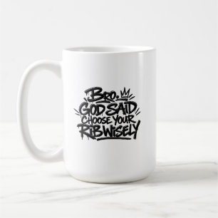 Bro God said choose your rib wisely  Coffee Mug