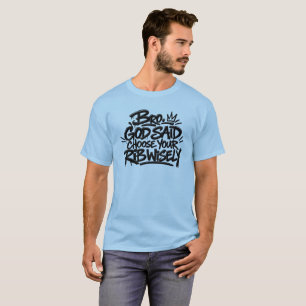 Bro God said choose your rib wisely  T-Shirt