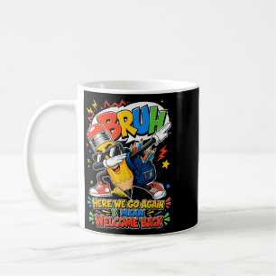 Bro Here Go Mean Welcome Back Teacher Funny Boys Coffee Mug