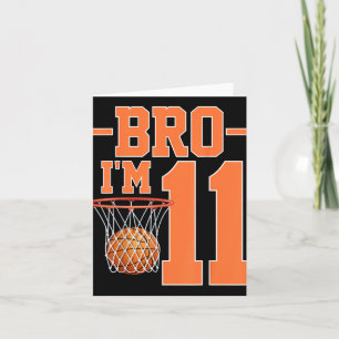 Bro Im 11 Years Old Basketball Player 11th Birthda Card
