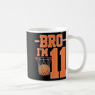 Bro Im 11 Years Old Basketball Player 11th Birthda Coffee Mug
