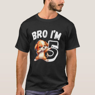 Bro I'm 5 Year Old Dog 5th Birthday Kids Dabbing C T-Shirt