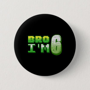 Bro I'm 6 Gamer Boy Pixel Number Sixth Birthday Bo 2 Inch Round Button