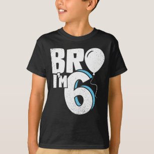 Bro I'm 6 - Six Year Old Birthday T-Shirt