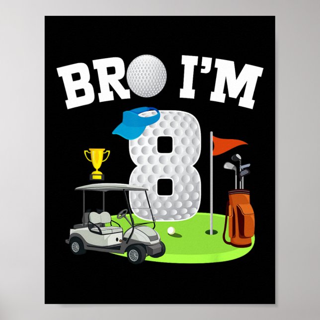 Bro I'm 8 Year Old Golf Theme 8th Birthday Golf Go Poster (Front)