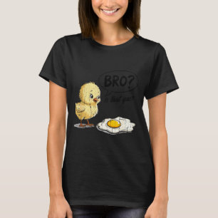 Bro Is That You, Funny Chick And Egg  T-Shirt