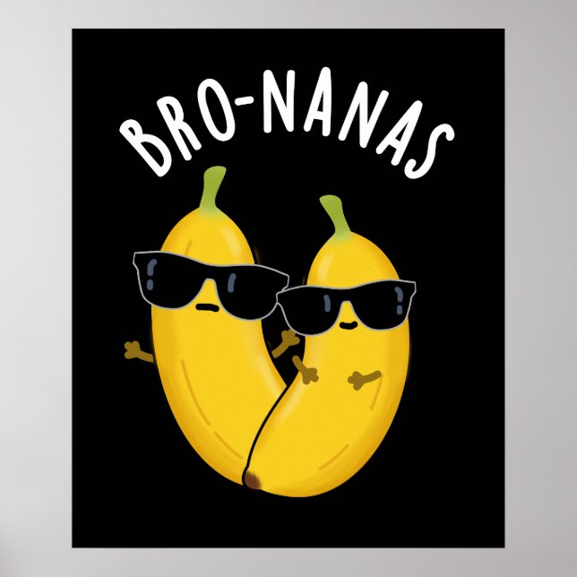 Bro-nanas Funny Fruit Banana Pun Dark BG Poster (Front)