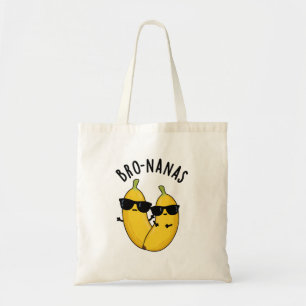 Bro-nanas Funny Fruit Banana Pun  Tote Bag