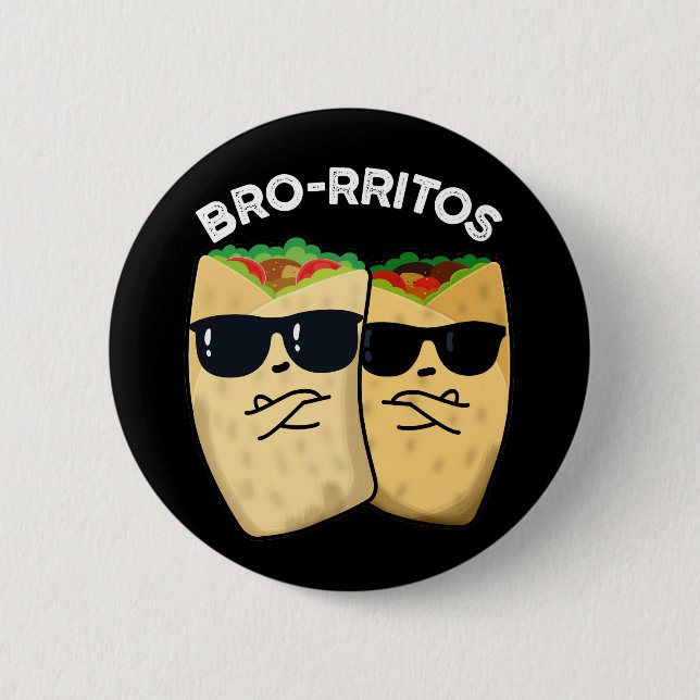Bro-rritos Funny Burrito Pun Dark BG 2 Inch Round Button (Front)