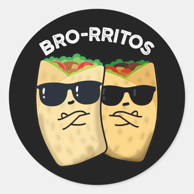 Bro-rritos Funny Burrito Pun Dark BG Classic Round Sticker (Front)