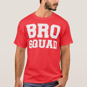 Bro squad for brothers T-Shirt
