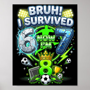 Bro Survived 6-7 8 Soccer Funny 8th Birthday Kids Poster