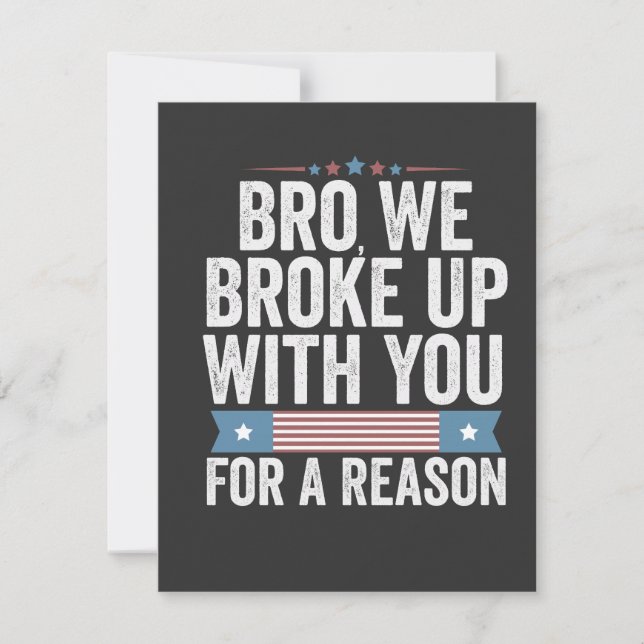 Bro We Broke Up With You For A Reason Save The Date (Front)