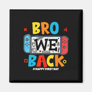 Bro We Ck Gamer First Day Ck To School Magnet
