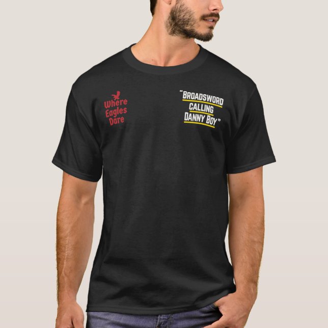 Broadsword calling Danny Boy - famous movie line q T-Shirt (Front)