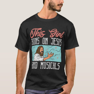 Broadway Actor Musical Theatre Fans  Jesus & Music T-Shirt