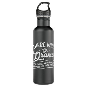Broadway Actor There Will Be Drama Theatre Teacher 710 Ml Water Bottle
