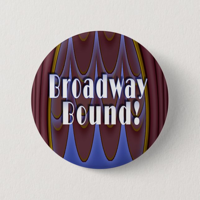 Broadway Bound! 2 Inch Round Button (Front)